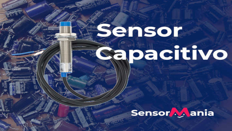 Sensores capacitivos: ¿Qué son? Funcionamiento, ventajas y desventajas